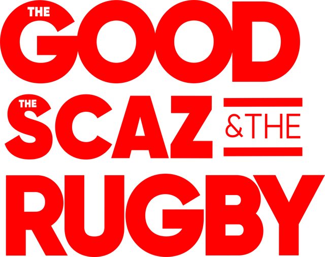 The Good, The Scaz & The Rugby